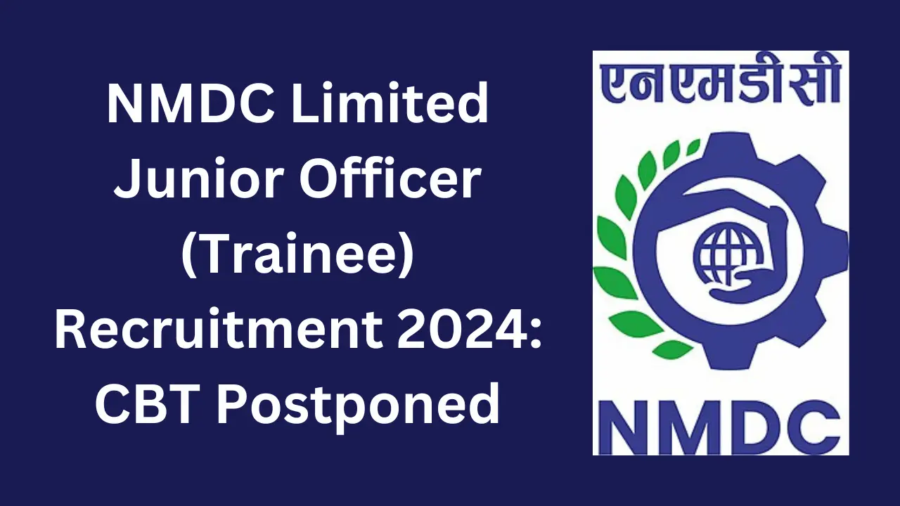 NMDC Limited Junior Officer (Trainee) Recruitment 2024 - CBT Postponed